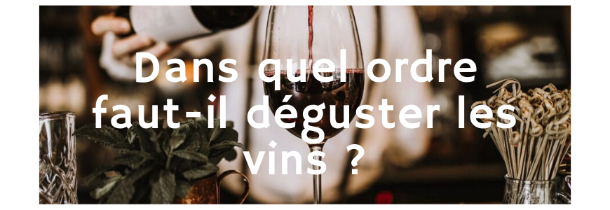 Dans quel ordre faut-il déguster les vins ?