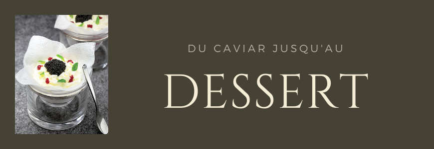 Du caviar… jusqu’au dessert