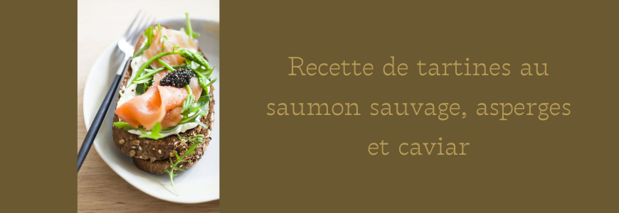 Recette de tartines au saumon sauvage, asperges et caviar